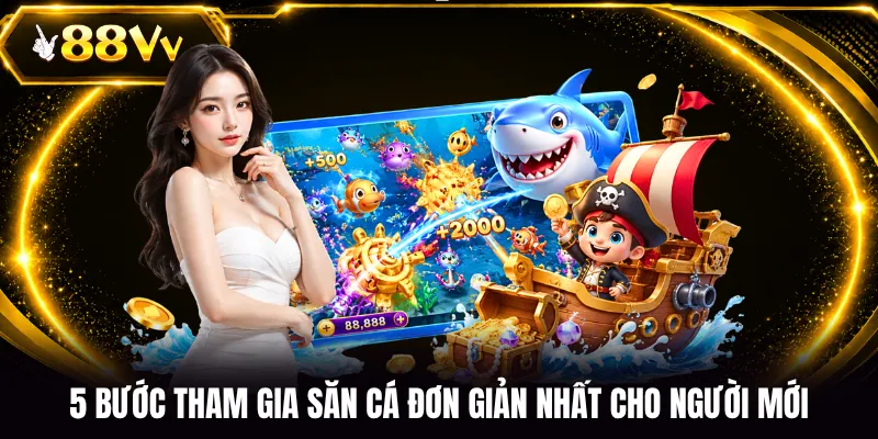 5 bước tham gia săn cá đơn giản nhất cho người mới