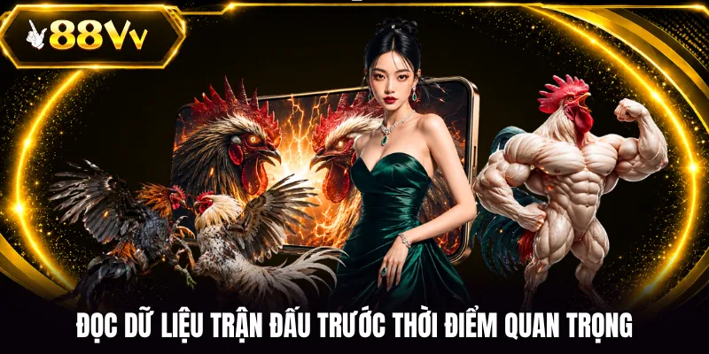 Đọc dữ liệu trận đấu trước thời điểm quan trọng