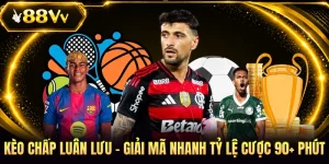 Kèo Chấp Luân Lưu - Giải Mã Nhanh Tỷ Lệ Cược 90+ Phút