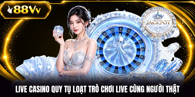 Live Casino quy tụ loạt trò chơi live cùng người thật