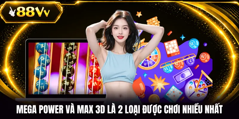 Mega Power và Max 3D là 2 loại được chơi nhiều nhất