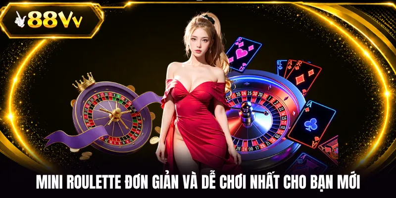 Mini Roulette đơn giản và dễ chơi nhất cho bạn mới