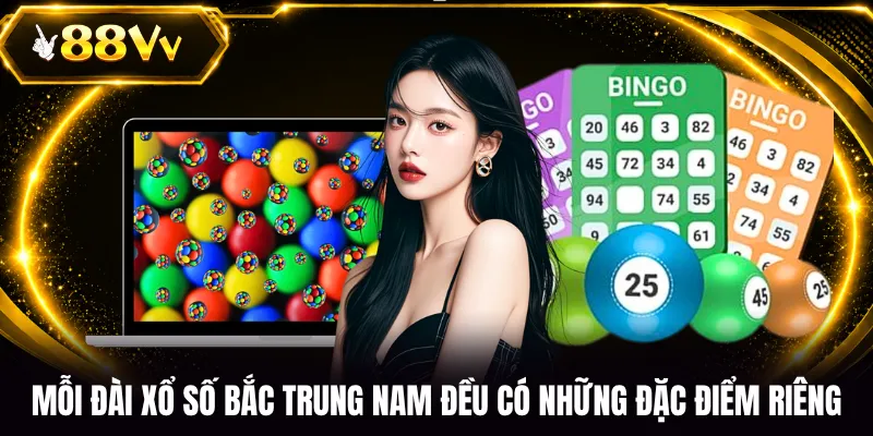 Mỗi đài xổ số Bắc Trung Nam đều có những đặc điểm riêng