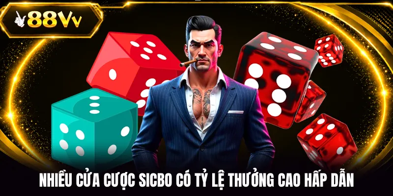 Nhiều cửa cược Sicbo có tỷ lệ thưởng cao hấp dẫn