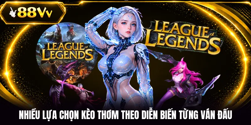 Nhiều lựa chọn kèo thơm theo diễn biến từng ván đấu