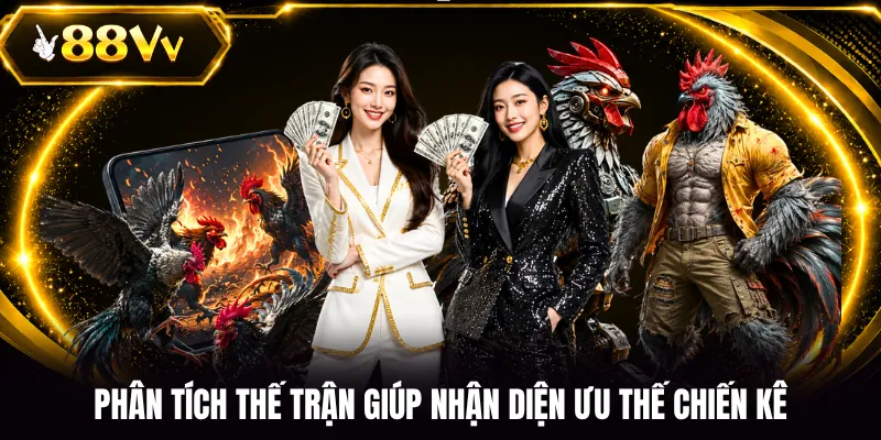 Phân tích thế trận giúp nhận diện ưu thế chiến kê