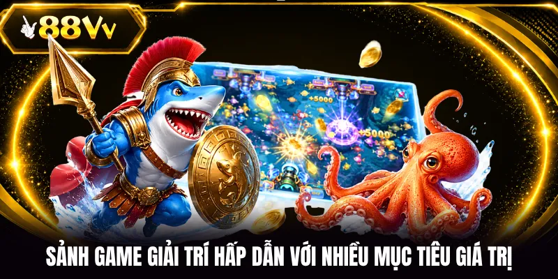 Sảnh game giải trí hấp dẫn với nhiều mục tiêu giá trị
