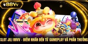 Slot JILI 88VV - Điểm Nhấn Đến Từ Gameplay Và Phần Thưởng