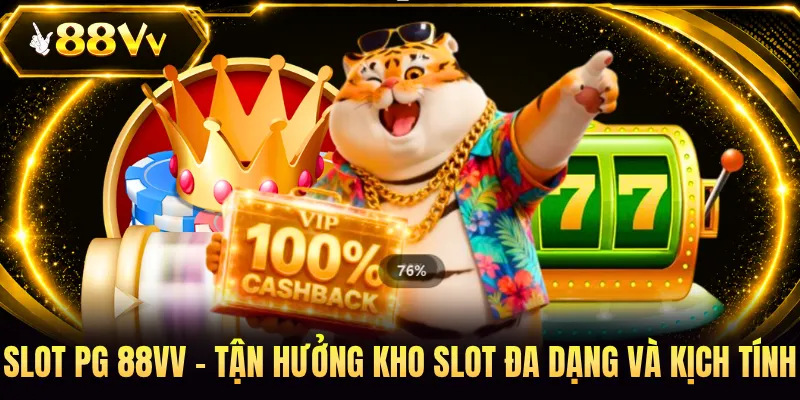 Slot PG 88VV - Tận Hưởng Kho Slot Đa Dạng Và Kịch Tính 